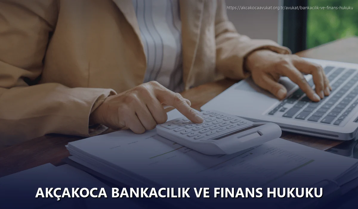 Akçakoca Bankacılık ve Finans Hukuku