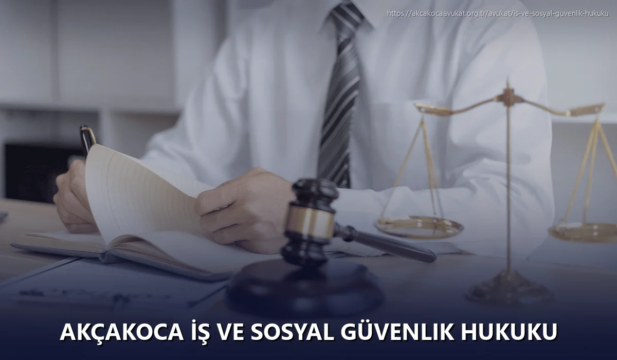 Akçakoca İş ve Sosyal Güvenlik Hukuku