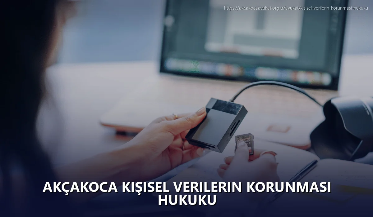 Akçakoca Kişisel Verilerin Korunması Hukuku