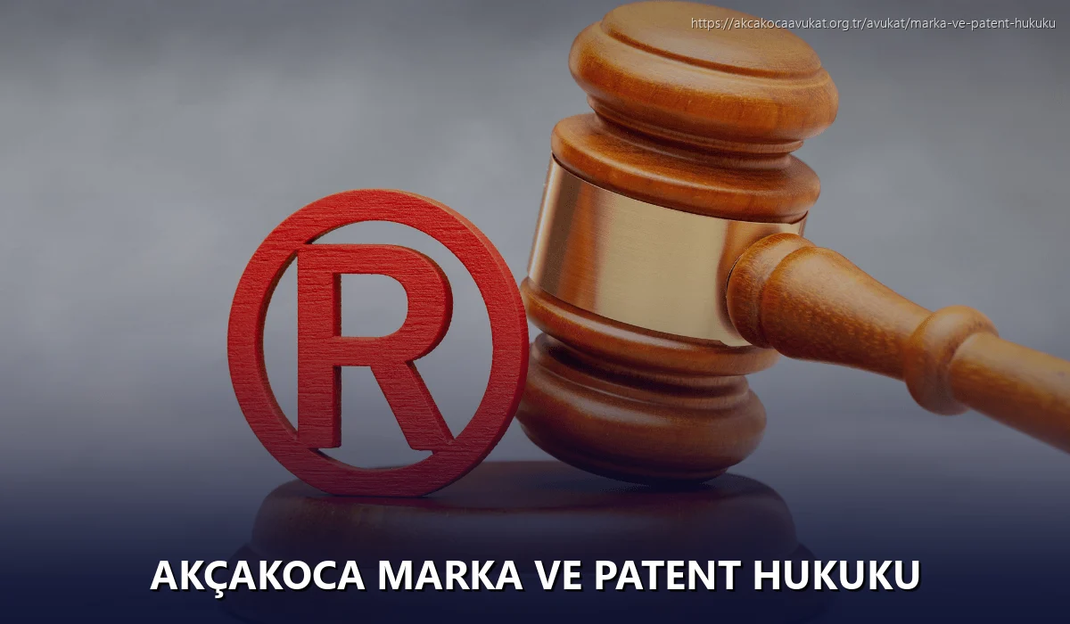 Akçakoca Marka ve Patent Hukuku