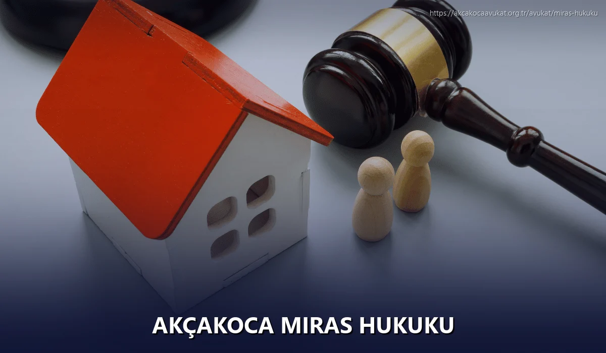 Akçakoca Miras Hukuku