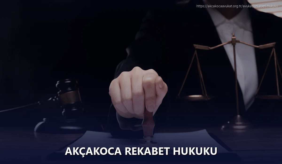 Akçakoca Rekabet Hukuku