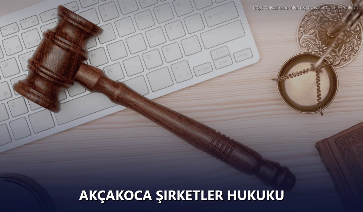 Akçakoca Şirketler Hukuku