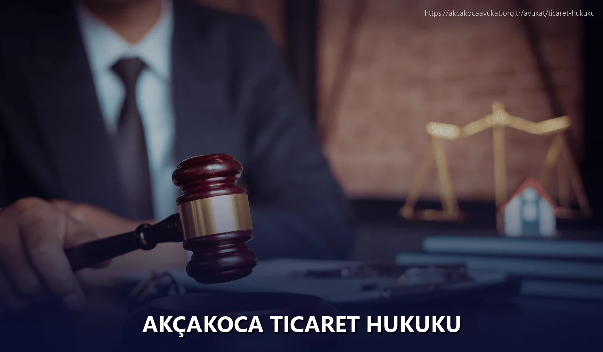 Akçakoca Ticaret Hukuku